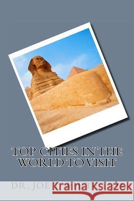 Top Cities in the World to Visit Dr Joe Thomas White 9781493591411 Createspace
