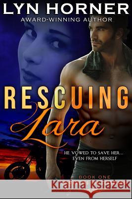 Rescuing Lara: Romancing the Guardians, Book One Lyn Horner 9781493592494 Createspace