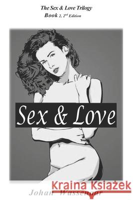 Sex & Love Johan Wassenaar 9781493593200 Createspace Independent Publishing Platform