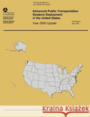 Advanced Public Transportation Systems Deployment in the United States: Year 2000 Update U. S. Department of Transportation 9781493594788 Createspace