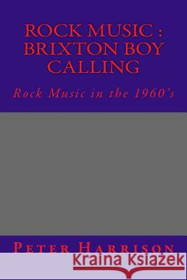 Rock Music: Brixton Boy Calling: Rock Music: B B C Peter Harrison 9781493596140 Createspace