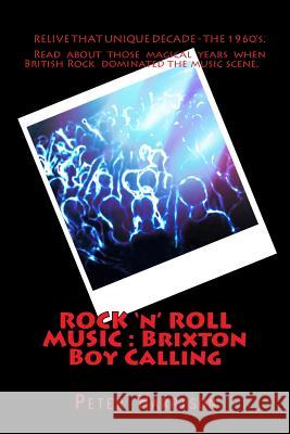 ROCK 'n' ROLL MUSIC: Brixton Boy Calling Harrison, Peter 9781493596997 Createspace