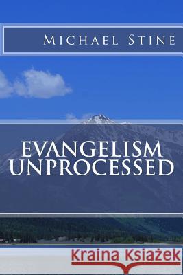 Evangelism Unprocessed Michael Stine 9781493597611