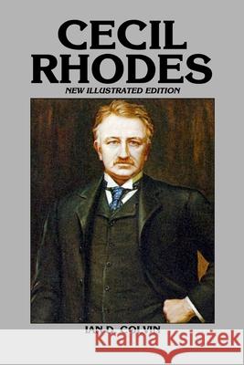 Cecil Rhodes Ian D. Colvin 9781493599196 Createspace Independent Publishing Platform