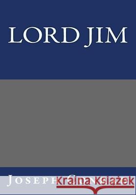 Lord Jim by Joseph Conrad Joseph Conrad 9781493599493 Createspace