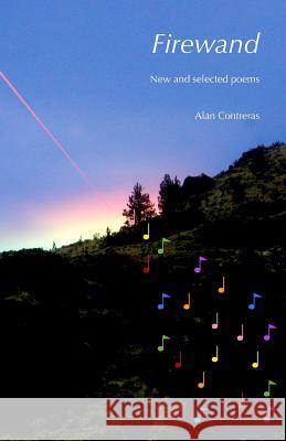 Firewand: new and selected poems Contreras, Alan 9781493599677