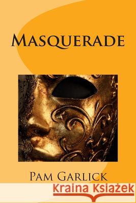 Masquerade Pam Garlick 9781493599738 Createspace