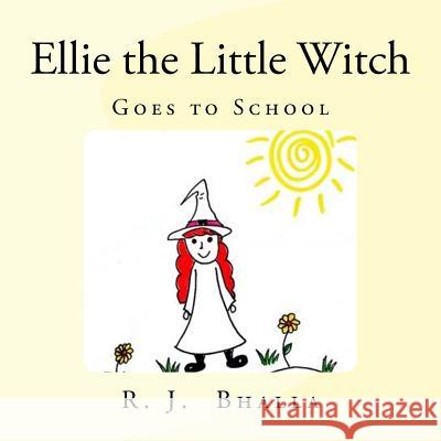 Ellie the Little Witch: Goes to School R. J. Bhalla 9781493599936