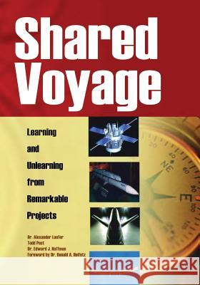 Shared Voyage: Learning and Unlearning from Remarkable Projects National Aeronautcs and Administration Dr Alexander Laufer Todd Post 9781493600496