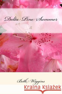 Delta Pine Summer Mrs Beth Jeanine Wiggins 9781493601035 Createspace