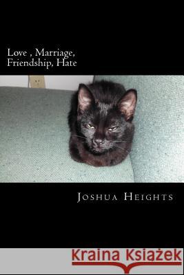 Love, Marriage, Friendship, Hate Joshua Heights 9781493601837 Createspace