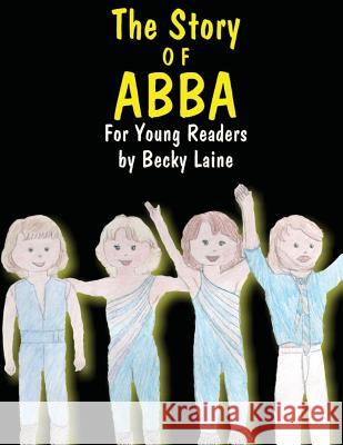 The Story of ABBA: For Young Readers Laine, Becky 9781493601844