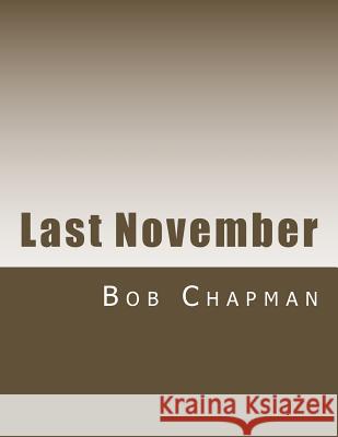 Last November Bob Chapman 9781493601899 Createspace