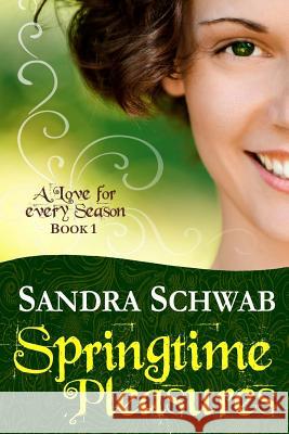 Springtime Pleasures Sandra Schwab 9781493602834