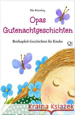 Opas Gutenachtgeschichten: Betthupferl-Geschichten für Kinder Braunling, Elke 9781493603268