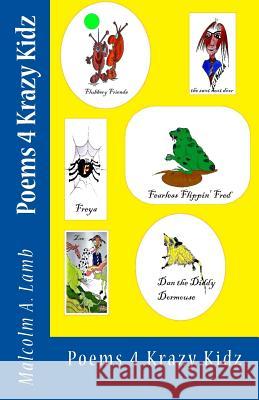 Poems 4 Krazy Kidz Malcolm a. Lamb Malcolm a. Lamb 9781493603480 Createspace