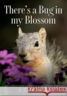 There's a Bug in My Blossom J. C. Donaho 9781493604067 Createspace