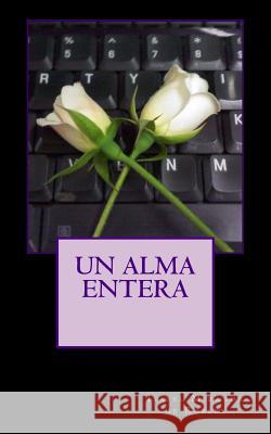 Un alma entera Miranda De Robles, Isabel 9781493604210 Createspace