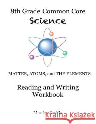 The 8th Grade Common Core Science Reading and Writing Workbook Monica Sevilla 9781493604562