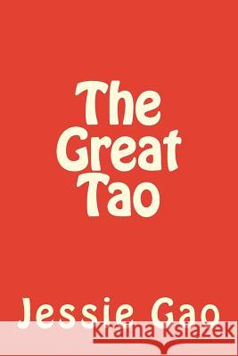 The Great Tao Jessie Gao 9781493606191 Createspace