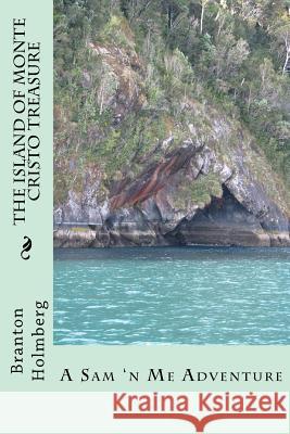 #6 The Island of Monte Cristo Treasure: Sam 'n Me(TM) adventure books Holmberg, Branton K. 9781493606962