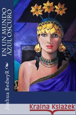 En un mundo azul oscuro Bedwyr, Joshua 9781493607709 Createspace