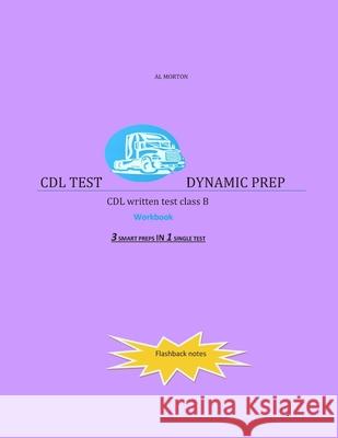 CDL Test Dynamic Prep: CDL written test class B Al Morton 9781493608454
