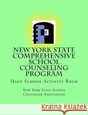 New York State Comprehensive School Counseling Program: High School Activity Book New York S Schoo 9781493608843 Createspace