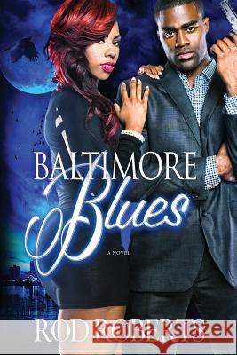 Baltimore Blues MR Rod Roberts 9781493609130 Createspace