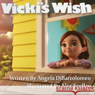 Vicki's Wish Angela M. Dibartolomeo Alex Scollay Alex Scollay 9781493610273