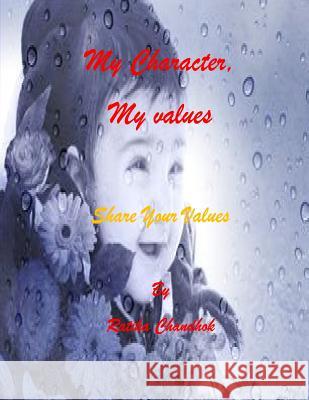 My Character, My values: Share Your Values Chandhok, Ratika 9781493611140 Createspace