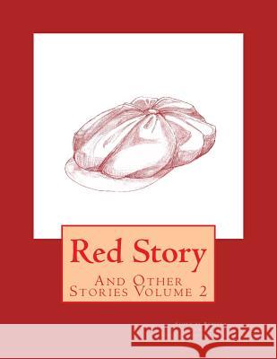 Red Story: And Other Stories Volume 2 Jennifer O. Silverman Rebecca H. Silverman 9781493612437