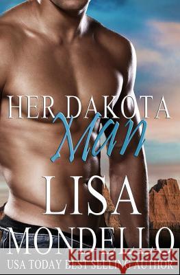 Her Dakota Man Lisa Mondello 9781493613007 Createspace