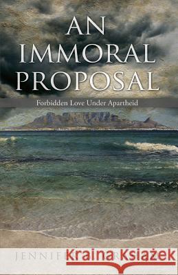 An Immoral Proposal: Forbidden Love Under Apartheid Jennifer B. Graham 9781493613816