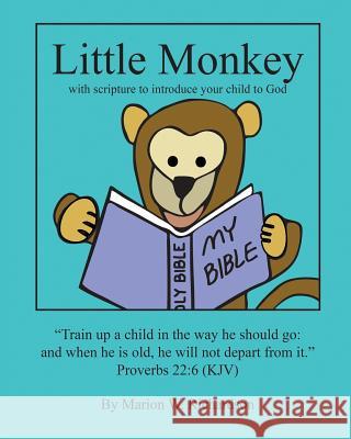 Little Monkey: with scripture to introduce your child to God Richardson, Marion W. 9781493614851 Createspace Independent Publishing Platform