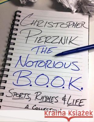 The Notorious B.O.O.K.: Sports, Rhymes & Life Christopher Pierznik 9781493615100 Createspace