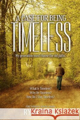 A Case For Being Timeless Rench, Ryan 9781493615551 Createspace