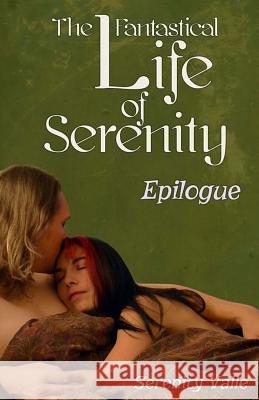 The Fantastical Life of Serenity: Epilogue Serenity Valle 9781493615650