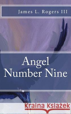 Angel Number Nine James L. Roger 9781493617197