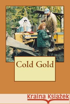 Cold Gold Mrs Rosalyn E. Stowell 9781493617319