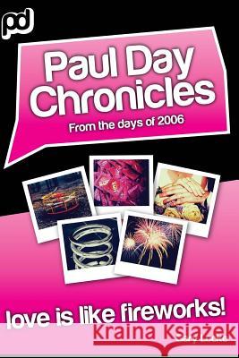Love Is Like Fireworks!: Paul Day Chronicles (The Laugh out Loud Comedy Series) Locke, Gary 9781493617395 Woodhead Publishing