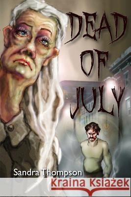 Dead of July Sandra Thompson 9781493617784 Createspace