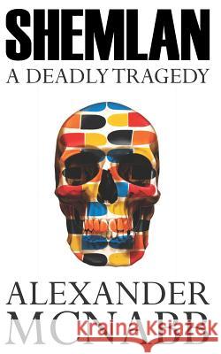 Shemlan: A Deadly Tragedy Alexander McNabb 9781493621934