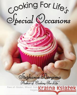 Cooking for Life's Special Occasions Stephanie Bergsma 9781493623471 Createspace