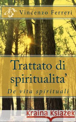 Trattato di spiritualita': De vita spirituali Ferreri, Vincenzo 9781493623532