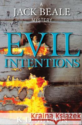 Evil Intentions K. D. Mason 9781493624393 Createspace