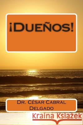 !Dueños! Cabral Delgado, Cesar Raul 9781493624478