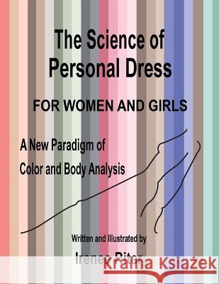 The Science of Personal Dress for WOMEN and GIRLS Riter, Irenee 9781493626021 Createspace