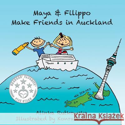 Maya & Filippo Make Friends in Auckland Alinka Rutkowska Konrad Checinski 9781493626946 Createspace