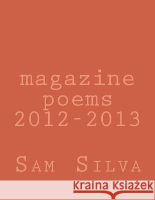 magazine poems 2012-2013 Silva, Sam 9781493627585 Createspace